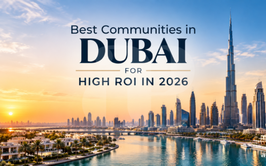 Best Communities in Dubai for High ROI in 2026